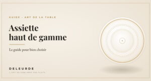 Assiette haut de gamme : le guide pour bien choisir Assiette haut de gamme