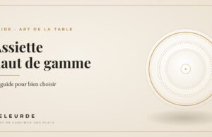 Assiette haut de gamme : le guide pour bien choisir Assiette haut de gamme